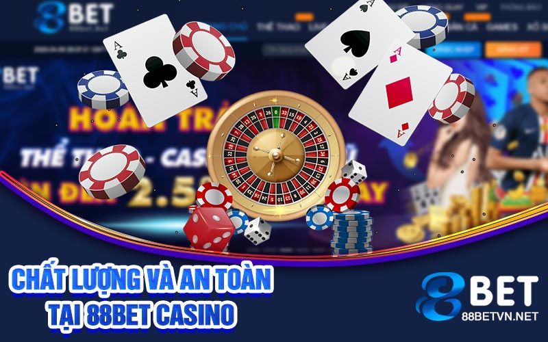 chất lượng và an toàn tại 88bet casino