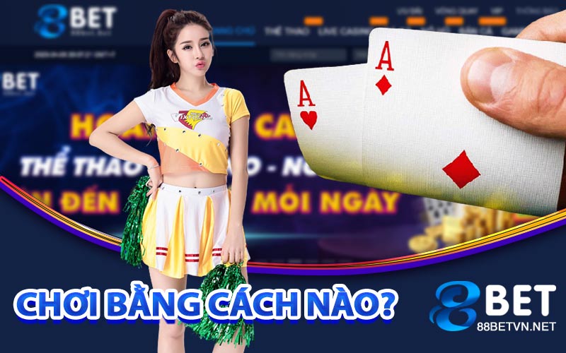 Chơi Game Bài Này Bằng Cách Nào?